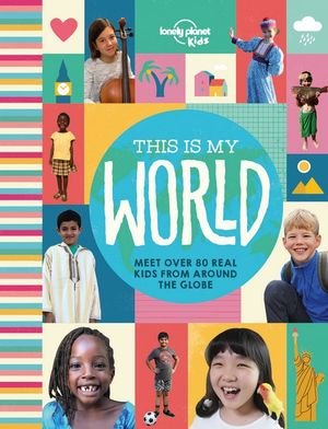 Cover for Lonely Planet Kids · Lonely Planet Kids This Is My World - Lonely Planet Kids (Gebundenes Buch) (2019)