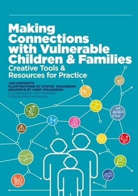Cover for Jan Horwath · Making Connections with Vulnerable Children and Families: Creative Tools and Resources for Practice (Paperback Bog) (2024)