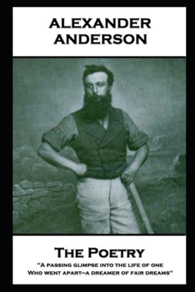 The Poetry Of Alexander Anderson - Alexander Anderson - Books - Portable Poetry - 9781787801943 - September 10, 2019