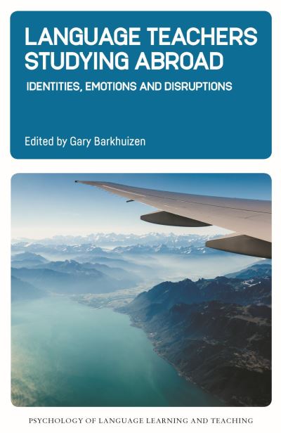 Cover for Language Teachers Studying Abroad: Identities, Emotions and Disruptions - Psychology of Language Learning and Teaching (Hardcover Book) (2022)