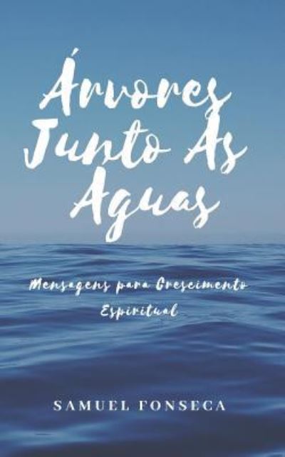 Cover for Samuel Fonseca · Arvores Junto as Aguas (Taschenbuch) (2018)