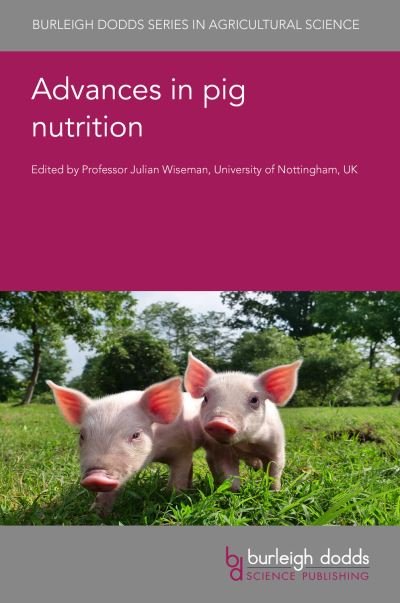 Cover for Advances in Pig Nutrition - Burleigh Dodds Series in Agricultural Science (Innbunden bok) (2024)
