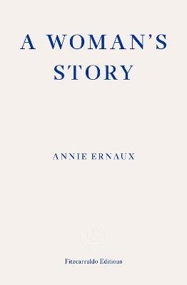 Cover for Annie Ernaux · A Woman's Story – WINNER OF THE 2022 NOBEL PRIZE IN LITERATURE (Paperback Bog) (2024)
