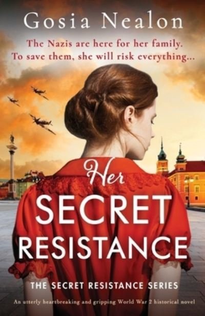Cover for Gosia Nealon · Her Secret Resistance: An utterly heartbreaking and gripping World War 2 historical novel - The Secret Resistance (Paperback Book) (2023)