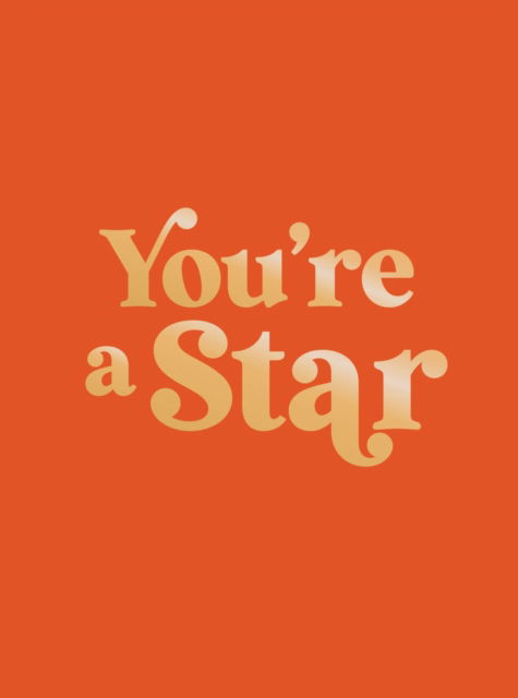 You're a Star: Quotes and Statements to Make You Shine - Summersdale Publishers - Books - Octopus Publishing Group - 9781837995943 - February 13, 2025