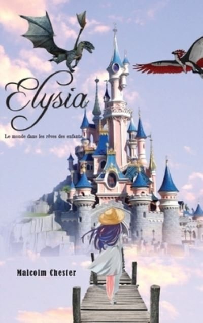 Cover for Malcolm Chester · Elysia - Le monde dans les reves des enfants (Hardcover Book) (2021)