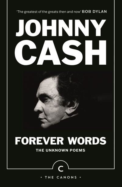 Forever Words: The Unknown Poems - Canons - Johnny Cash - Kirjat - Canongate Books - 9781838857943 - torstai 3. marraskuuta 2022