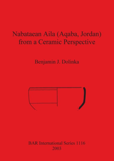 Cover for Benjamin J. Dolinka · Nabataean Aila (Aqaba, Jordan) from a ceramic perspective (Book) (2003)