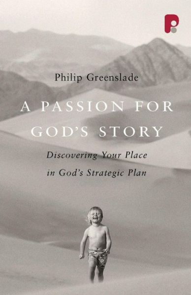 Cover for Philip Greenslade · A Passion for God's Story: Your Place in God's Strategic Plan (Paperback Book) (2002)