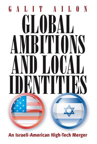 Cover for Galit Ailon · Global Ambitions and Local Identities: An Israeli-American High-Tech Merger (Hardcover Book) [Illustrated edition] (2007)