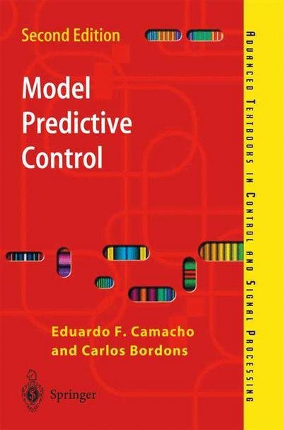 Eduardo F. Camacho · Model Predictive Control - Advanced Textbooks in Control and Signal Processing (Paperback Book) [2nd ed. 2004 edition] (2004)