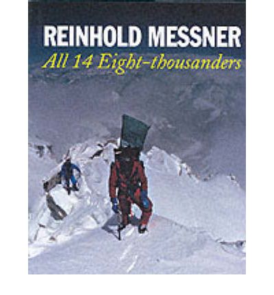 All 14 Eight Thousanders [Revised Edition] - Reinhold Messner - Kirjat - The Crowood Press Ltd - 9781861262943 - maanantai 20. syyskuuta 1999