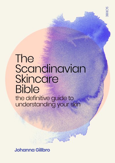 Cover for Johanna Gillbro · The Scandinavian Skincare Bible: the definitive guide to understanding your skin (Taschenbuch) (2020)