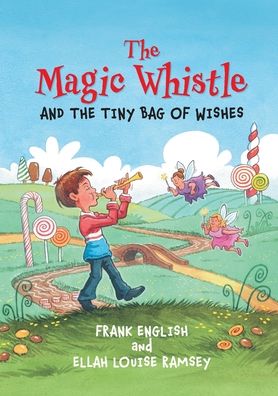 Cover for Frank English · The Magic Whistle and the Tiny Bag of Wishes (Paperback Book) (2020)