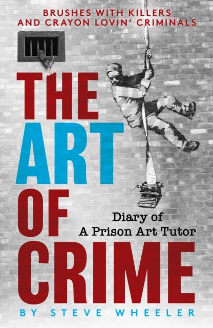 Cover for Steven Tafka · The Art of Crime: Diary of A Prison Art Tutor (Paperback Book) (2022)