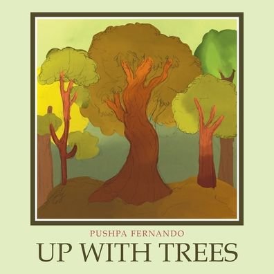 Cover for Pushpa Fernando · Up With Trees (Paperback Book) (2021)