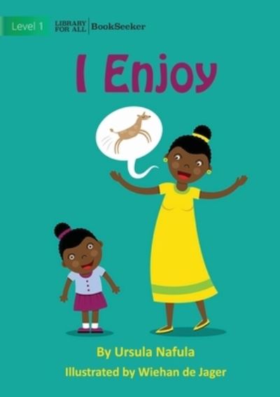 I Enjoy - Ursula Nafula - Books - Library For All Limited - 9781922910943 - December 30, 2022
