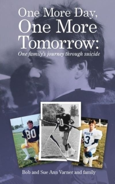 Cover for Sue Ann Varner · One More Day, One More Tomorrow; One Family's Journey Through Suicide. (Paperback Book) (2020)