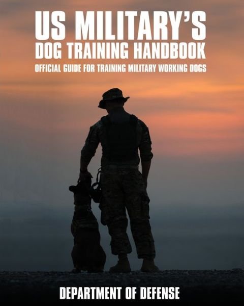 Cover for Department of Defense · U.S. Military's Dog Training Handbook (Paperback Book) (2019)