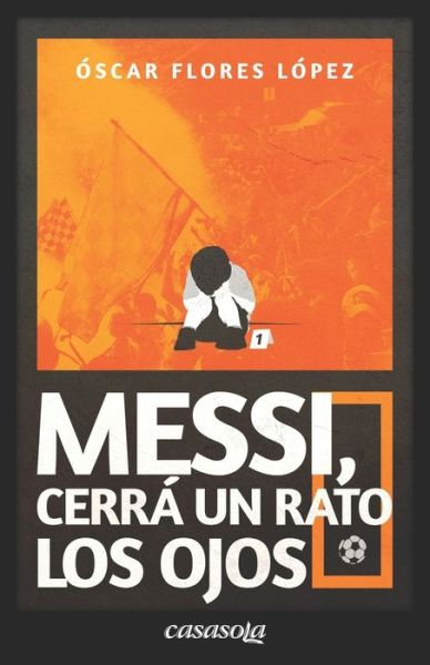 Cover for Oscar Flores Lopez · Messi, cerra un rato los ojos (Paperback Book) (2022)