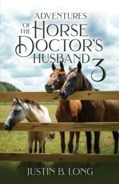 Cover for Justin B. Long · Adventures of the Horse Doctor's Husband 3 (Book) (2023)