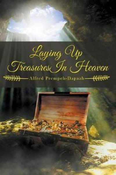 Cover for Alfred Prempeh-Dapaah · Laying Up Treasures in Heaven (Paperback Book) (2018)