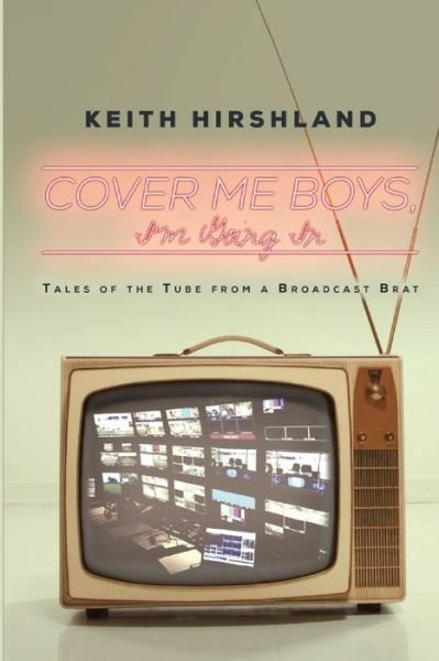 Cover for Keith Hirshland · Cover Me Boys, I'm Going In (Paperback Book) (2019)