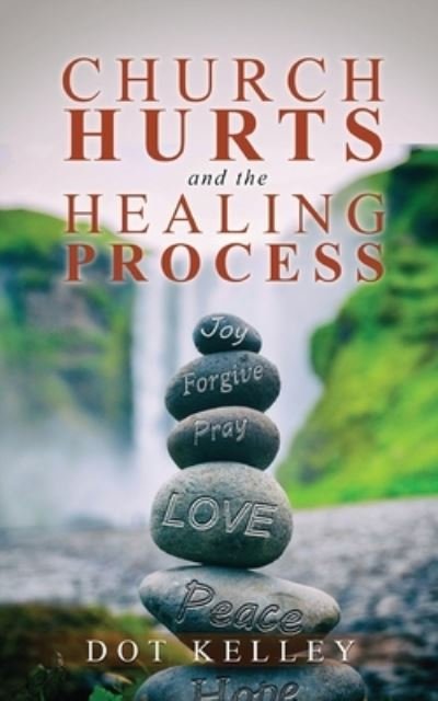 Cover for Dot Kelley · Church Hurts and the Healing Process (Pocketbok) (2021)
