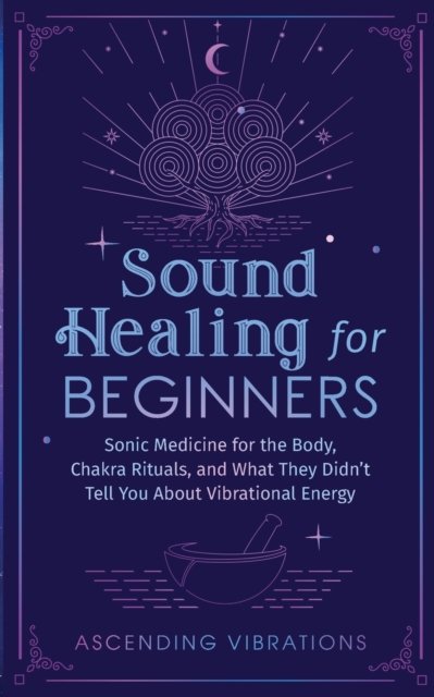 Cover for Ascending Vibrations · Sound Healing For Beginners (Pocketbok) (2021)