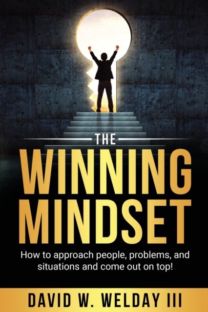 Cover for David Welday · The Winning Mindset: How to Approach People, Problems, and Situations and Come Out on Top! (Paperback Book) (2023)