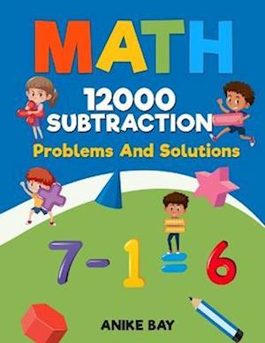 Cover for Anike Bay · Math 12000 Subtraction Problems and Solutions (Book) (2022)