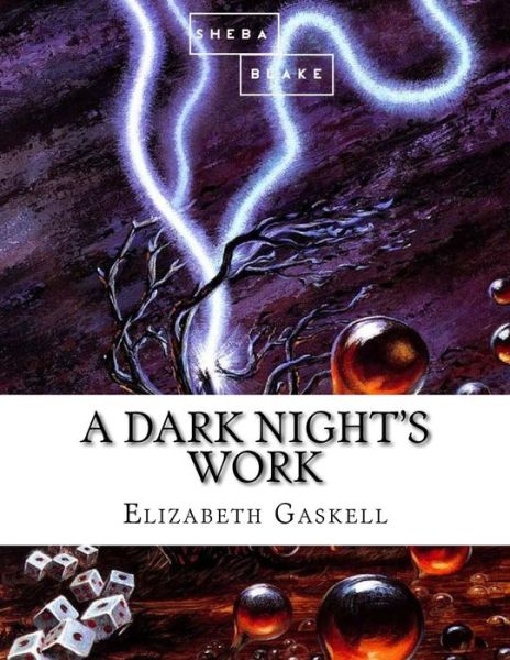 A Dark Night's Work - Elizabeth Cleghorn Gaskell - Books - Createspace Independent Publishing Platf - 9781973822943 - July 21, 2017