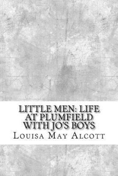Little Men - Louisa M Alcott - Libros - Createspace Independent Publishing Platf - 9781974515943 - 14 de agosto de 2017