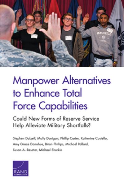 Cover for Stephen Dalzell · Manpower Alternatives to Enhance Total Force Capabilities: Could New Forms of Reserve Service Help Alleviate Military Shortfalls? (Paperback Bog) (2019)