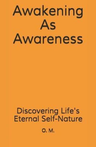 Cover for O M · Awakening As Awareness (Paperback Book) (2018)