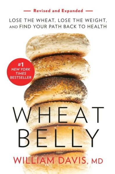 Cover for William Davis · Wheat Belly (Revised and Expanded Edition): Lose the Wheat, Lose the Weight, and Find Your Path Back to Health (Paperback Bog) (2019)