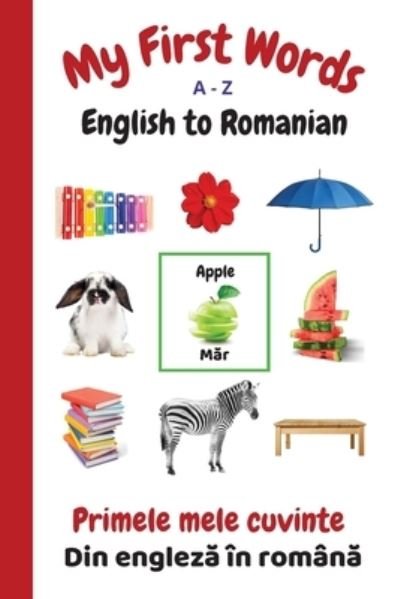 Cover for Sharon Purtill · My First Words A - Z English to Romanian: Bilingual Learning Made Fun and Easy with Words and Pictures - My First Words Language Learning (Pocketbok) (2021)