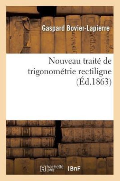 Cover for Gaspard Bovier-Lapierre · Nouveau Traite de Trigonometrie Rectiligne (Paperback Book) (2016)