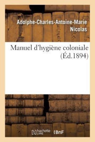 Cover for Adolphe Nicolas · Manuel d'Hygiene Coloniale (Paperback Book) (2017)