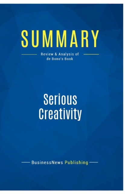 Cover for BusinessNews Publishing · Summary : Serious Creativity:Review and Analysis of de Bono's Book (Paperback Book) (2016)
