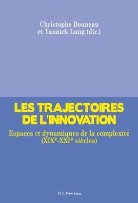 Cover for Les Trajectoires de l'Innovation: Espaces Et Dynamiques de la Complexite (Xixe-Xxie Siecles) (Paperback Book) (2014)