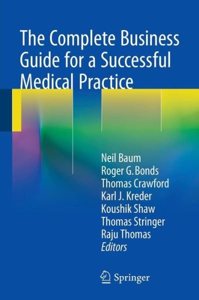 The Complete Business Guide for a Successful Medical Practice - Neil Baum - Libros - Springer International Publishing AG - 9783319110943 - 7 de abril de 2015