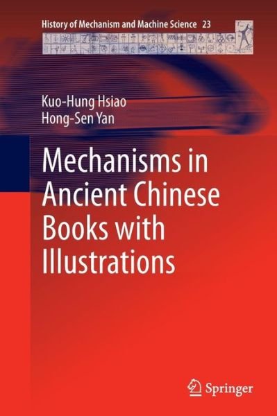Cover for Kuo-Hung Hsiao · Mechanisms in Ancient Chinese Books with Illustrations - History of Mechanism and Machine Science (Pocketbok) [Softcover reprint of the original 1st ed. 2014 edition] (2016)