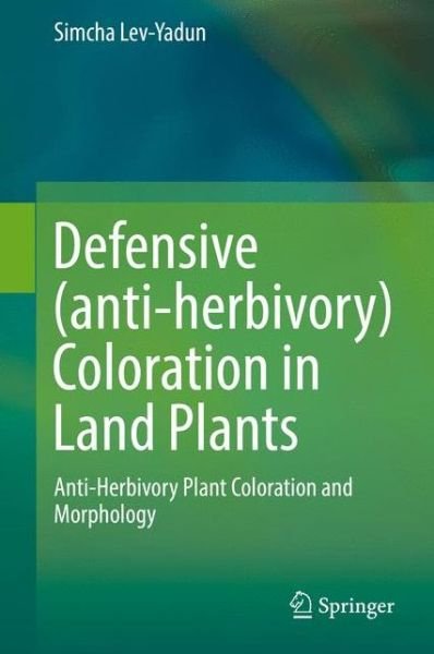Cover for Simcha Lev-Yadun · Defensive (anti-herbivory) Coloration in Land Plants (Innbunden bok) [1st ed. 2016 edition] (2016)