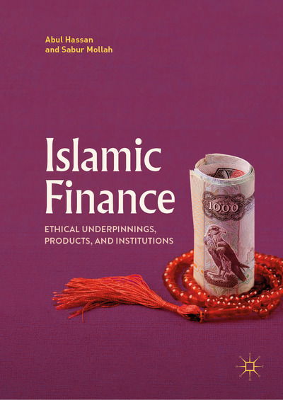 Cover for Abul Hassan · Islamic Finance: Ethical Underpinnings, Products, and Institutions (Hardcover Book) [1st ed. 2018 edition] (2018)