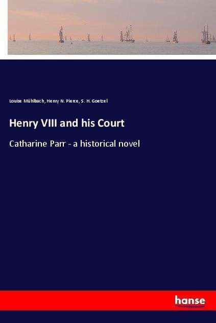 Cover for Mühlbach · Henry VIII and his Court (Book)