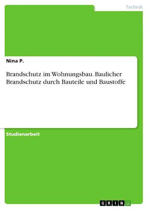 Cover for Nina P · Brandschutz im Wohnungsbau. Baulicher Brandschutz durch Bauteile und Baustoffe (Paperback Book) (2021)