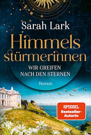 Cover for Sarah Lark · Himmelsstürmerinnen - Wir greifen nach den Sternen (Book) (2024)