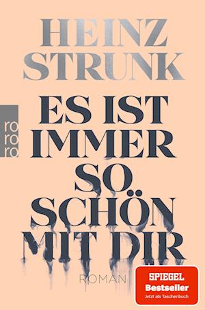 Es ist immer so schön mit dir - Heinz Strunk - Libros - ROWOHLT Taschenbuch - 9783499003943 - 31 de enero de 2023