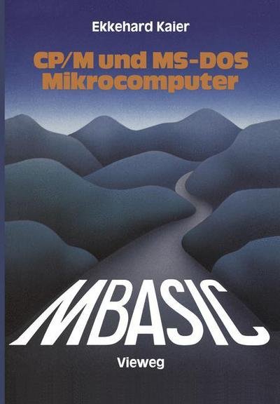 Mbasic-wegweiser Fur Mikrocomputer Unter Cp/m Und Ms-dos - Ekkehard Kaier - Bøger - Springer Fachmedien Wiesbaden - 9783528042943 - 1984